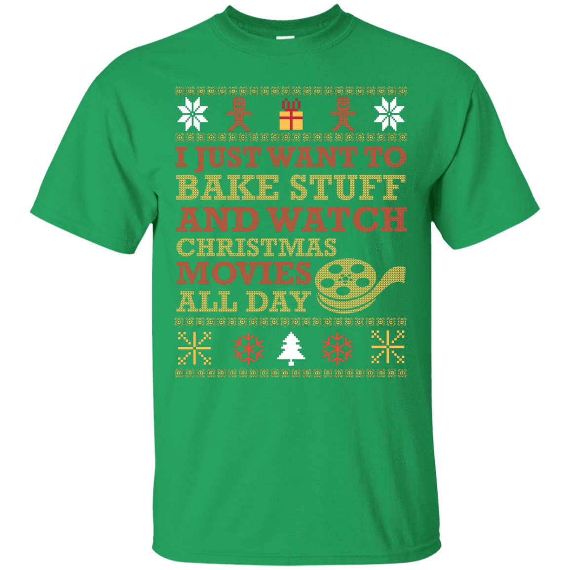 I Just Want To Bake Stuff And Watch Christmas Movie-T-Shirt & Hoodie-Classic T-Shirt-Irish Green