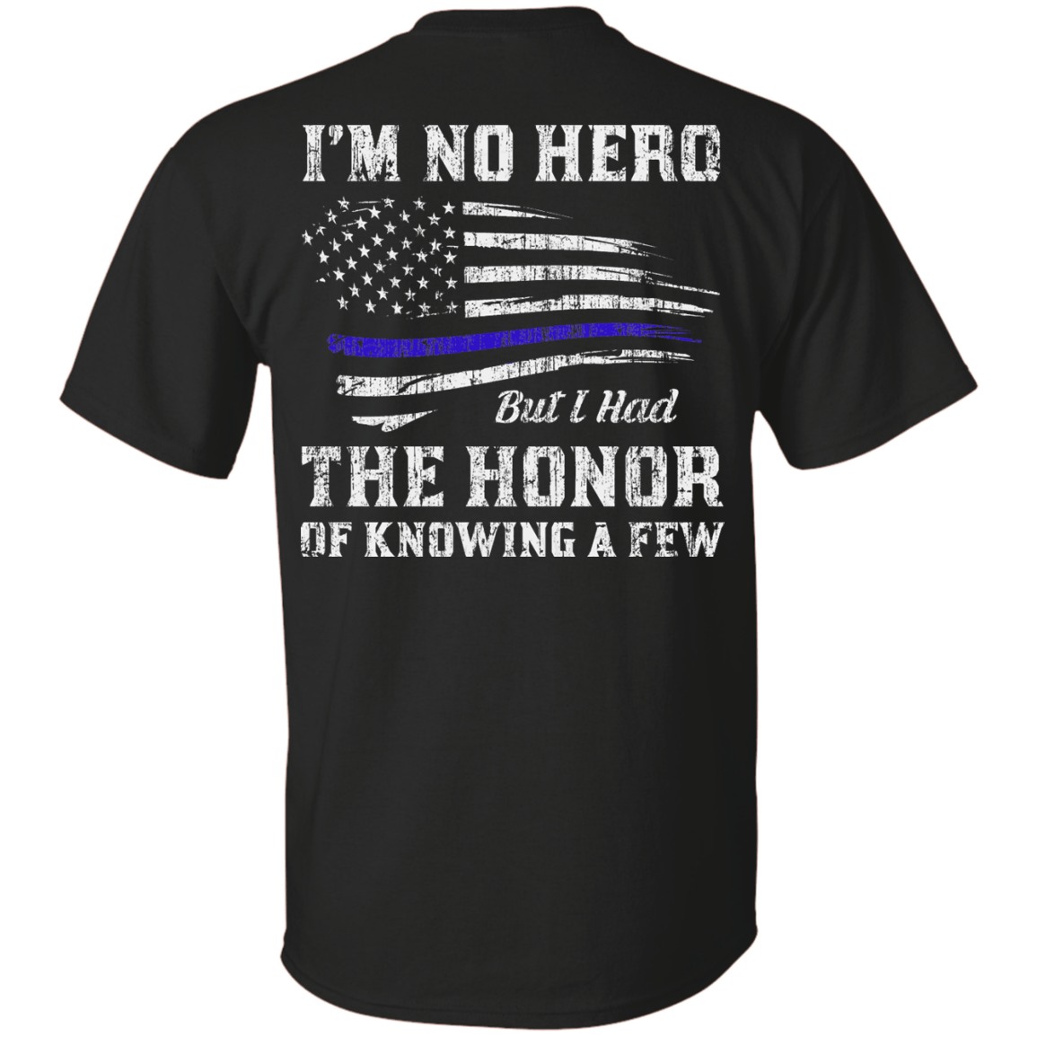 Police I'm No Hero But I Had The Honor Of Knowing A Few-T-Shirt & Hoodie-Classic T-Shirt-Black