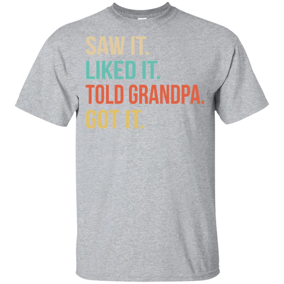 Funny Grandpa Saw It Liked It Told Grandpa Got It For Kids Youth-Youth Shirt-Youth T-Shirt-Sport Grey