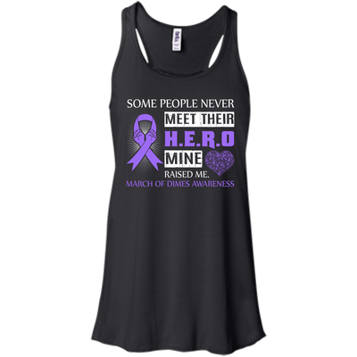 March Of Dimes Awareness Some People Never Meet Hero-T-Shirt & Hoodie-Women's Flowy Racerback Tank-Black