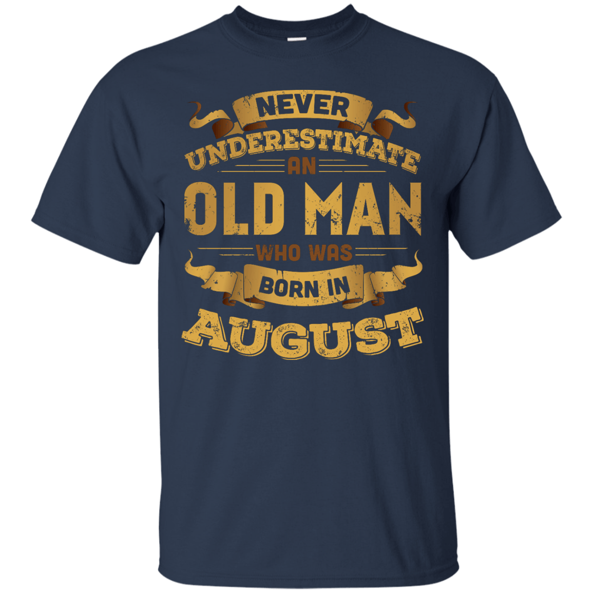 Never Underestimate An Old Man Who Was Born In August-T-Shirt & Hoodie-Classic T-Shirt-Navy