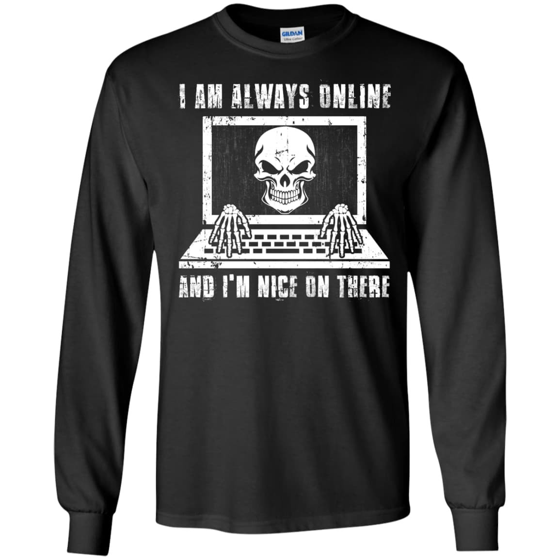I AM ALWAYS ONLINE and I'm Nice On There-T-Shirt & Hoodie-Long Sleeve T-Shirt-Black