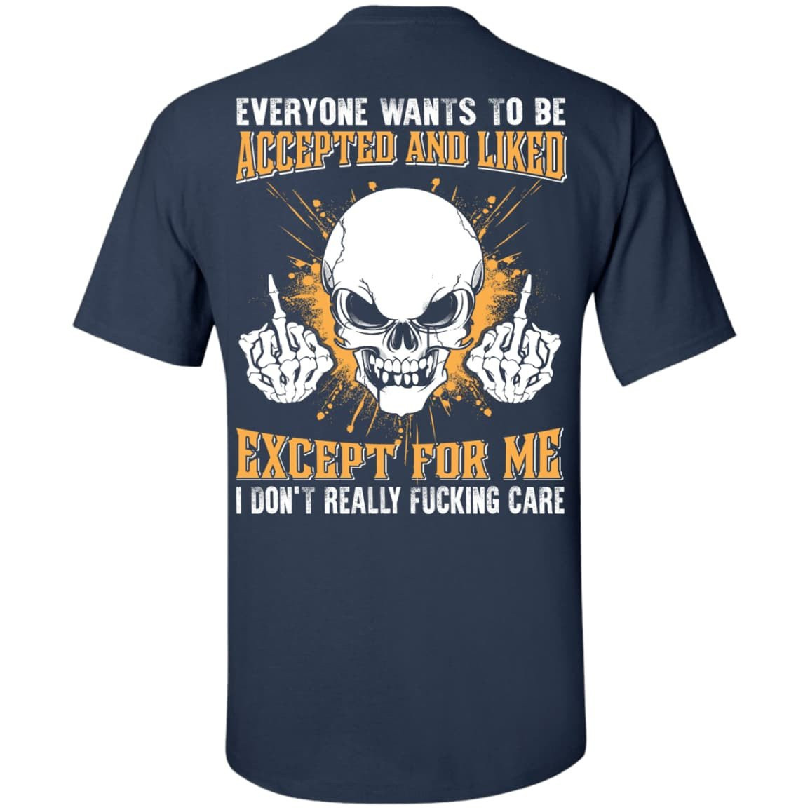 Everyone Wants To Be Accepted And Liked-T-Shirt & Hoodie-Classic T-Shirt-Navy