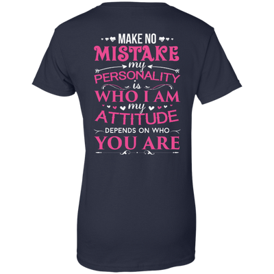 Make No Mistake My Attitude Depens On Who You Are-T-Shirt & Hoodie-Women's T-Shirt-Navy