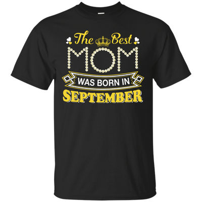 The Best Mom Was Born In September-T-Shirt & Hoodie-Classic T-Shirt-Black