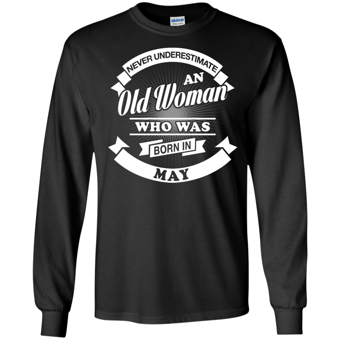 Never Underestimate An Old Woman Who Was Born In May-T-Shirt & Hoodie-Long Sleeve T-Shirt-Black