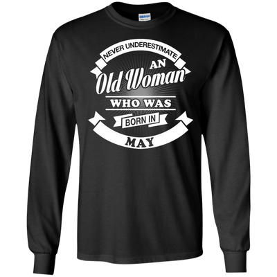 Never Underestimate An Old Woman Who Was Born In May-T-Shirt & Hoodie-Long Sleeve T-Shirt-Black