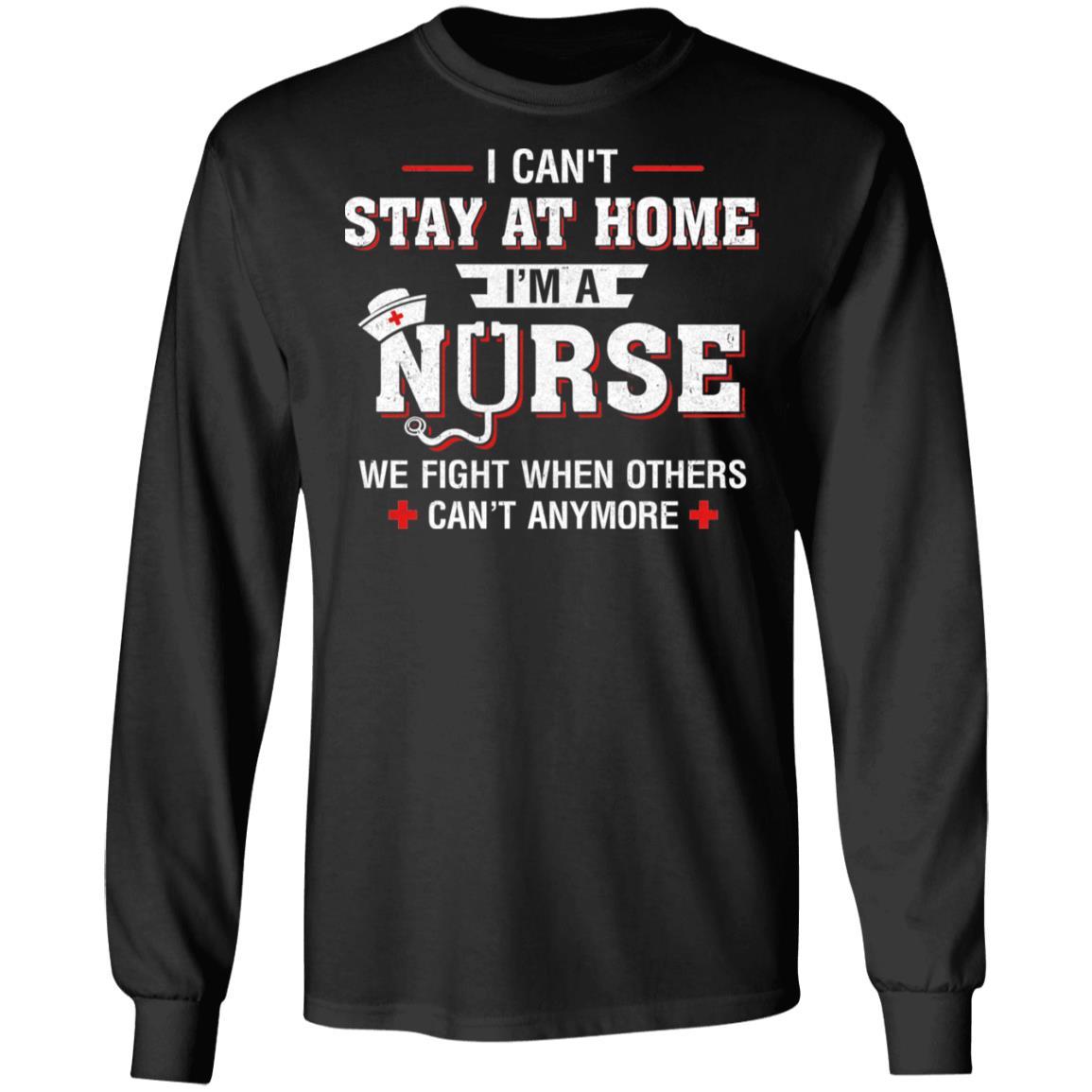 I Can't Stay At Home I'm A Nurse Quarantine-T-Shirt & Hoodie-Long Sleeve T-Shirt-Black