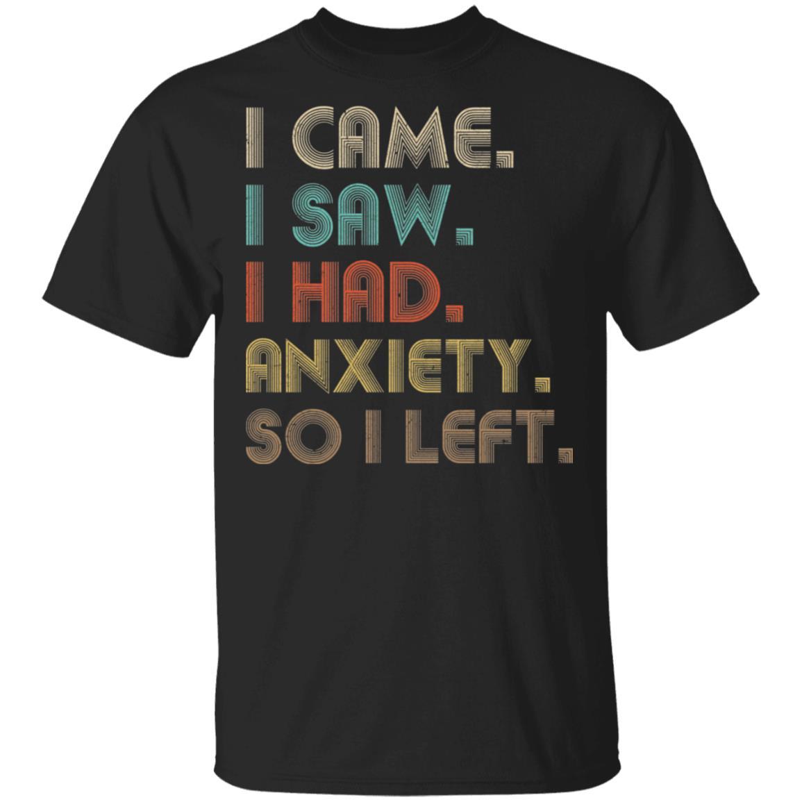 Vintage I Came I Saw I Had Anxiety So I Left-T-Shirt & Hoodie-Classic T-Shirt-Black