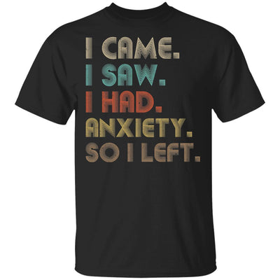 Vintage I Came I Saw I Had Anxiety So I Left-T-Shirt & Hoodie-Classic T-Shirt-Black