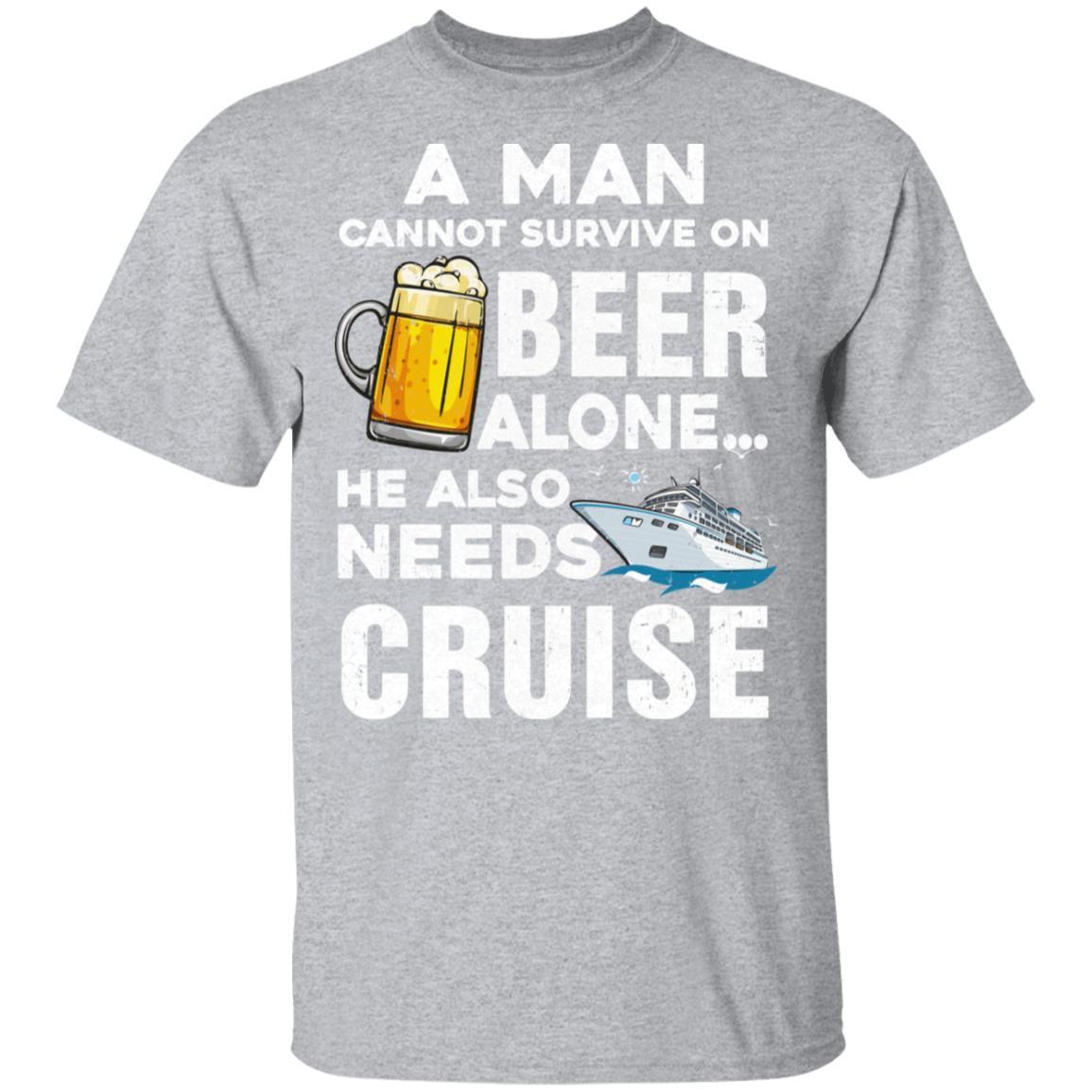 A Man Cannot Survive On Beer Alone He Also Needs Cruise-T-Shirt & Hoodie-Classic T-Shirt-Sport Grey