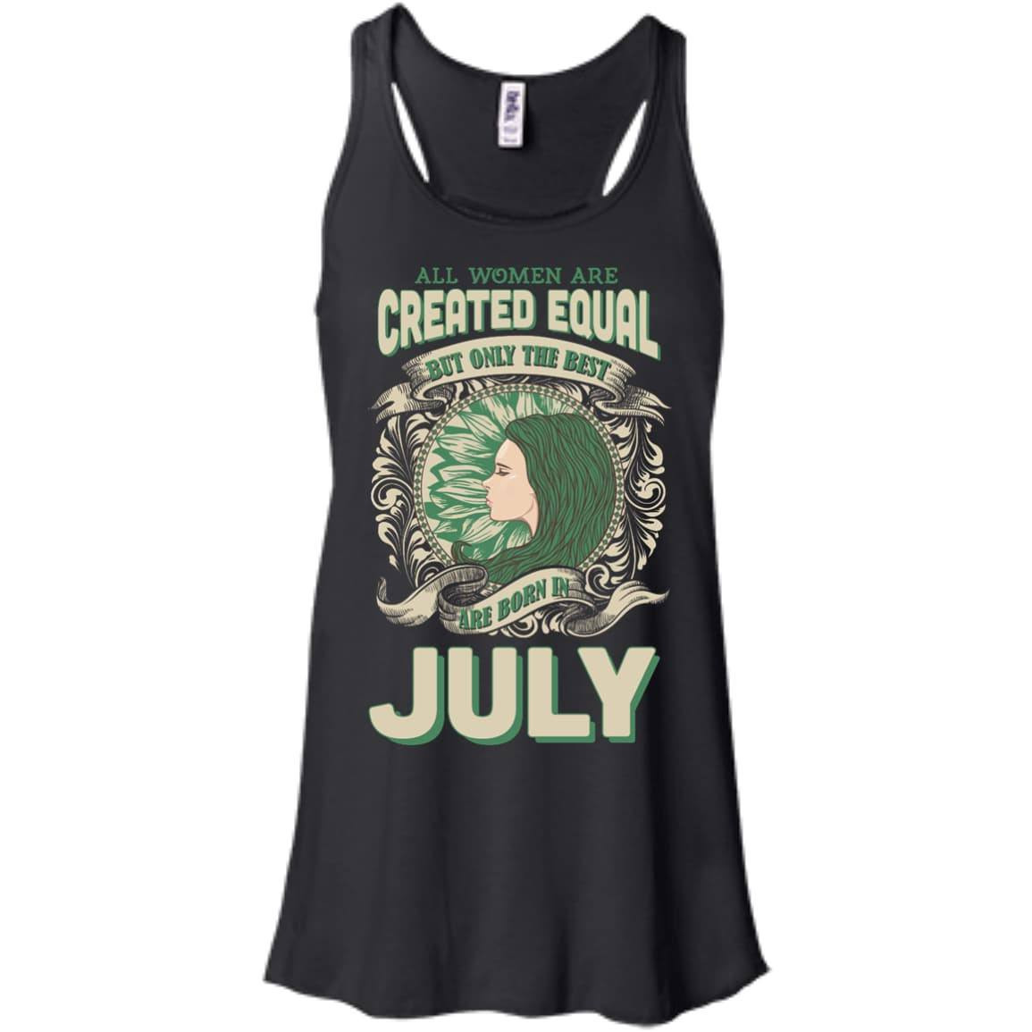 All Women Are Created Equal The Best Born In JULY-T-Shirt & Hoodie-Women's Flowy Racerback Tank-Black