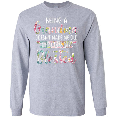 Being A Grandma Doesn't Make Me Old It Makes Me Blessed-T-Shirt & Hoodie-Long Sleeve T-Shirt-Sport Grey