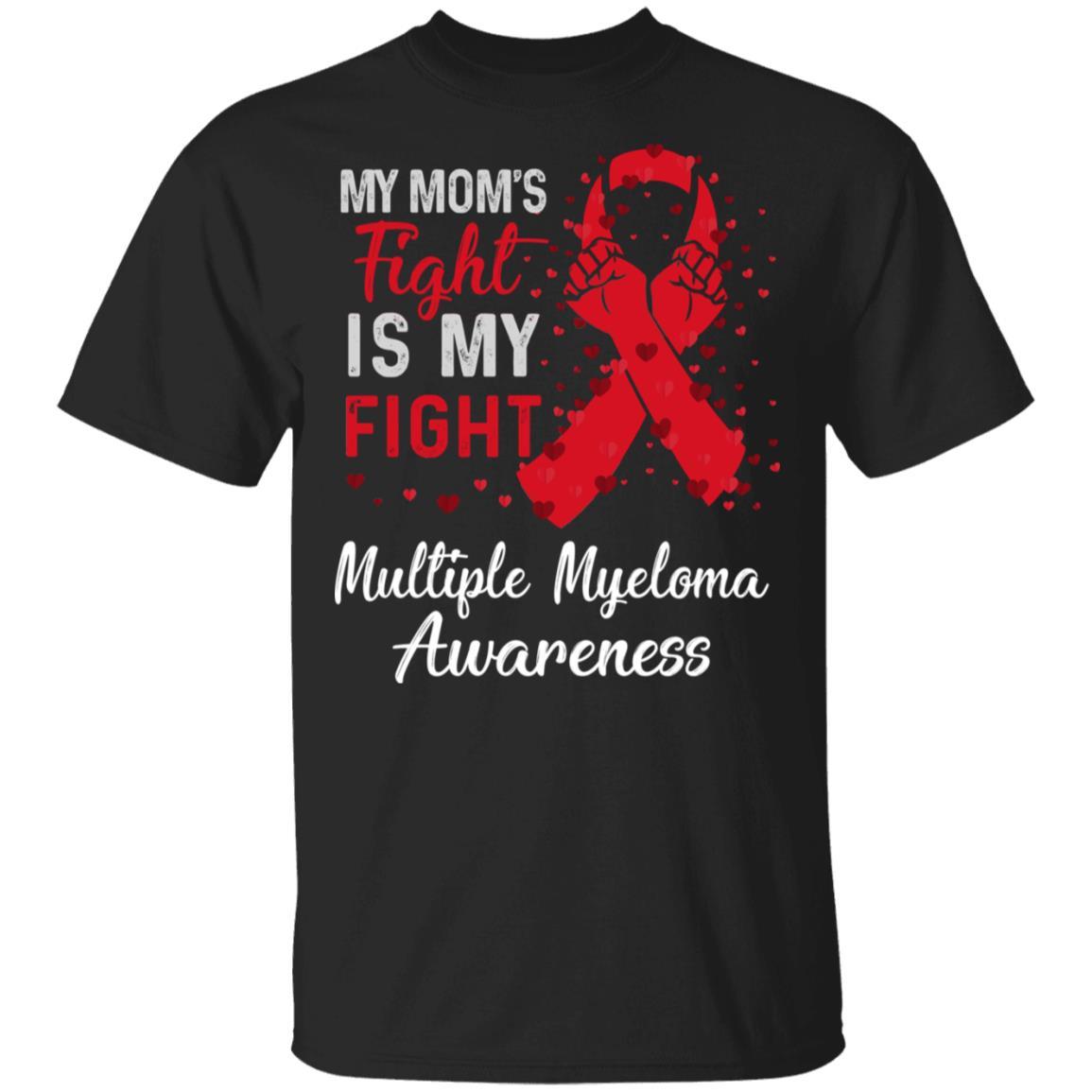 My Mom's Fight Is My Fight Multiple Myeloma Awareness-T-Shirt & Hoodie-Classic T-Shirt-Black