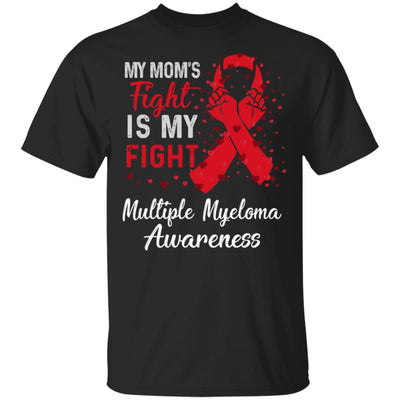 My Mom's Fight Is My Fight Multiple Myeloma Awareness-T-Shirt & Hoodie-Classic T-Shirt-Black