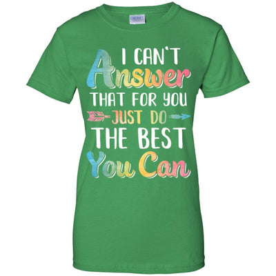 I Can't Answer That For You Just Do The Best You Can-T-Shirt & Hoodie-Women's T-Shirt-Irish Green