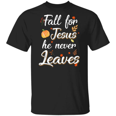 Fall For Jesus He Never Leaves Christian Lover Autumn Gift-T-Shirt & Hoodie-Classic T-Shirt-Black