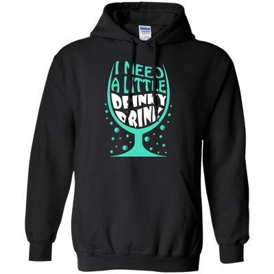 I Need A Little Drinky Drink-T-Shirt & Hoodie-Pullover Hoodie-Black