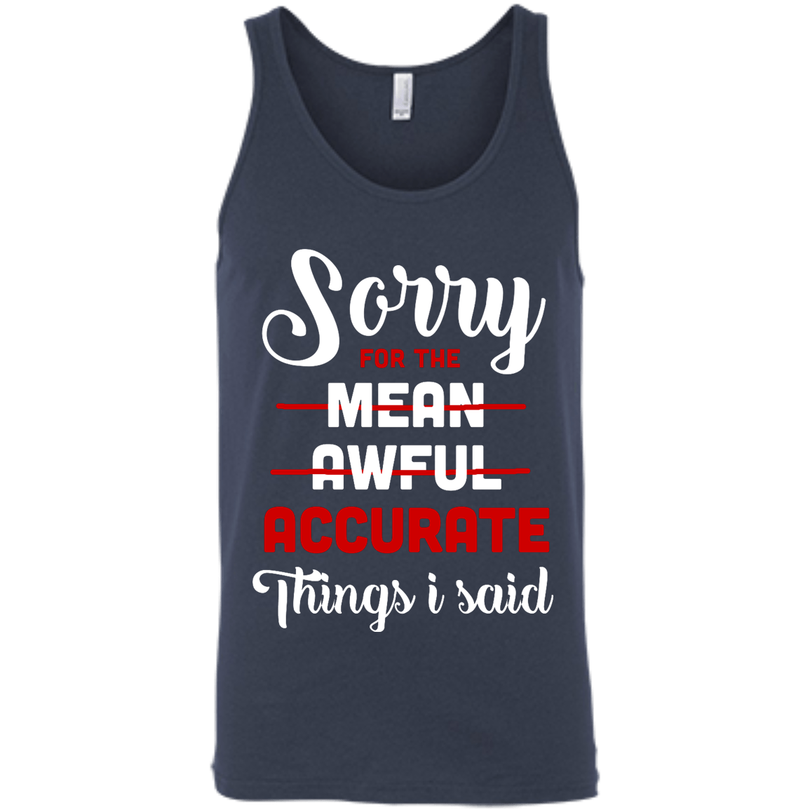 Sorry For The Mean, Awful, Accurate Things I Said-T-Shirt & Hoodie-Unisex Tank-Navy