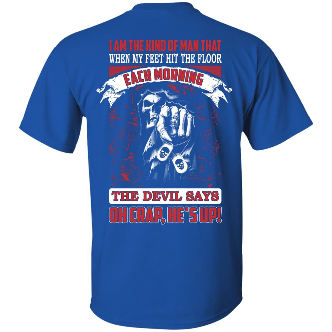 I Am The Kind Of Man That When My Feet Hit The Floor-T-Shirt & Hoodie-Classic T-Shirt-Royal