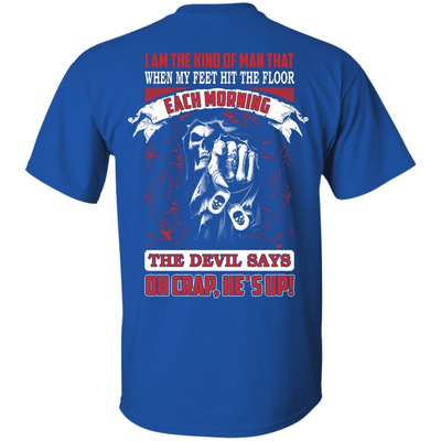 I Am The Kind Of Man That When My Feet Hit The Floor-T-Shirt & Hoodie-Classic T-Shirt-Royal