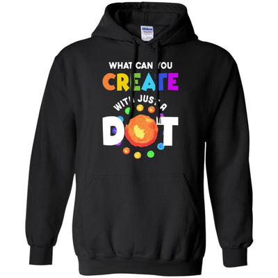 Happy The Dot Day 2021 What Can You Creat With Just A Dot-T-Shirt & Hoodie-Pullover Hoodie-Black