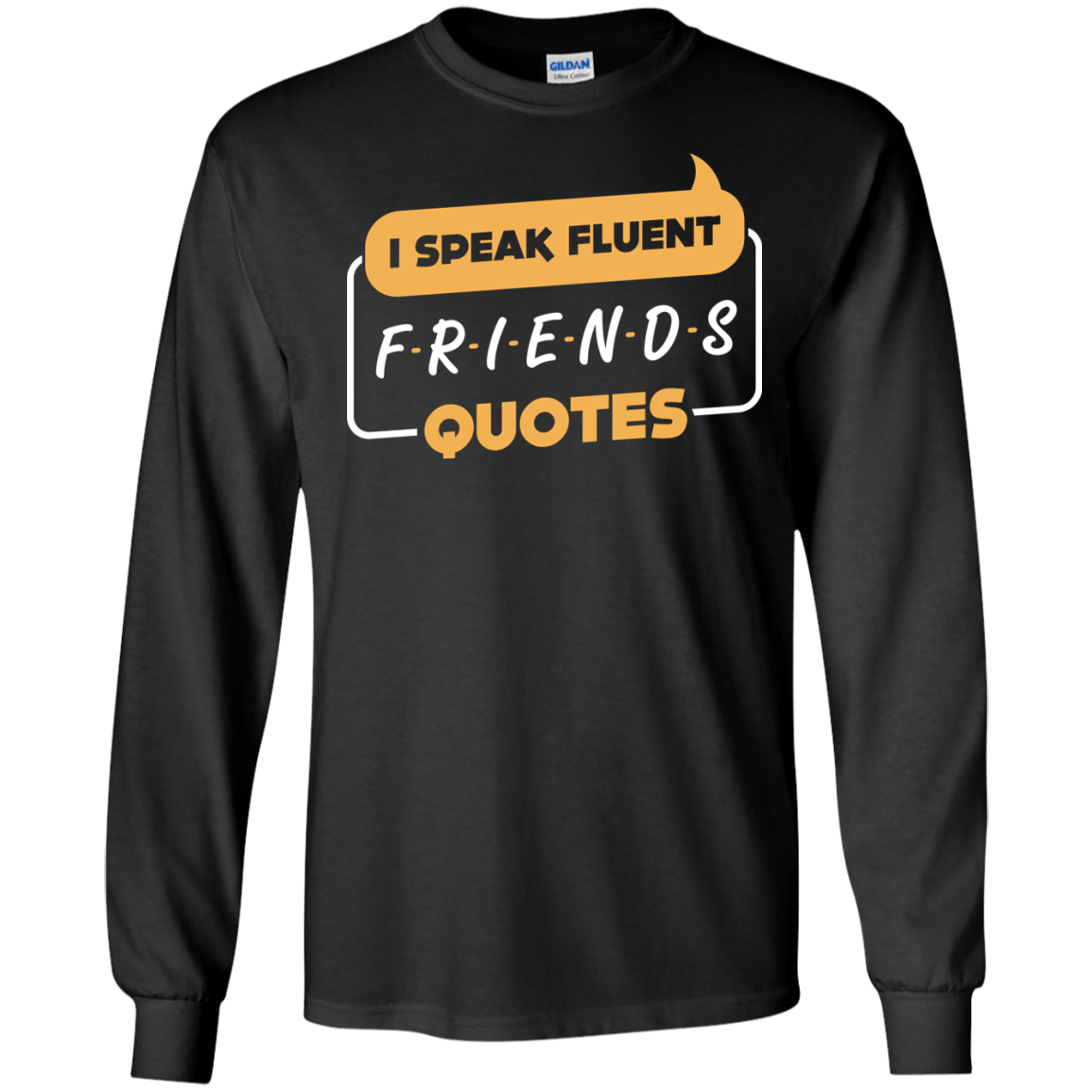 I Speak Fluent Friends Quotes-T-Shirt & Hoodie-Long Sleeve T-Shirt-Black