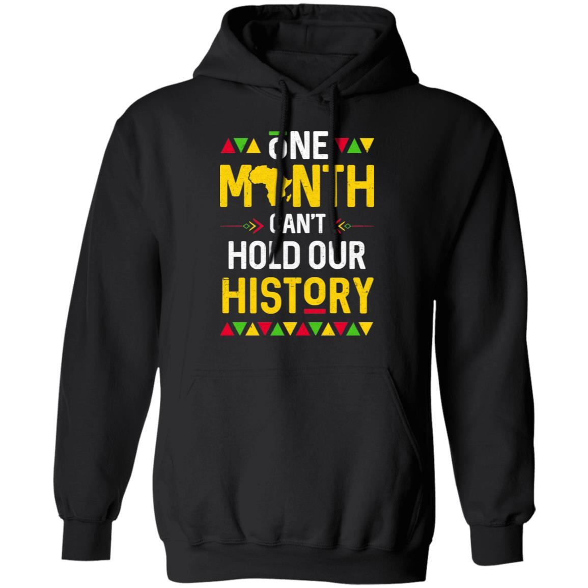 One Month Can't Hold Our History African Black History Month-T-Shirt & Hoodie-Pullover Hoodie-Black
