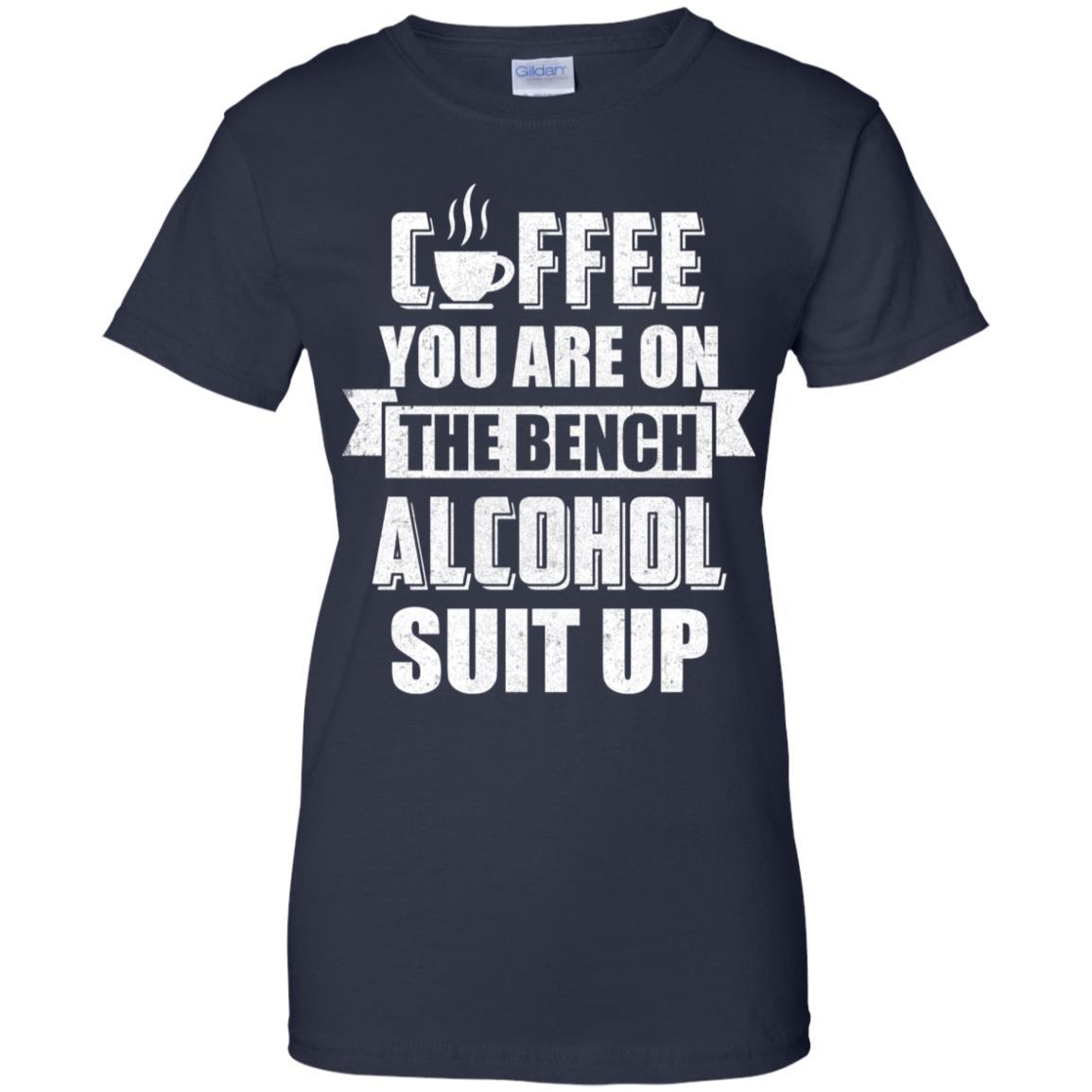 Coffee You Are On The Bench Alcohol Suit Up-T-Shirt & Hoodie-Women's T-Shirt-Navy