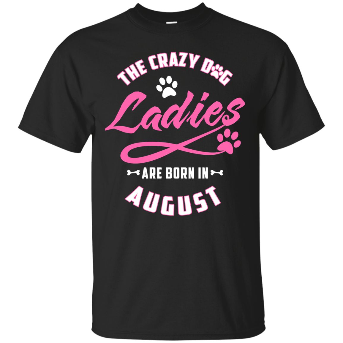 The Crazy Dog Ladies Are Born In August-T-Shirt & Hoodie-Classic T-Shirt-Black
