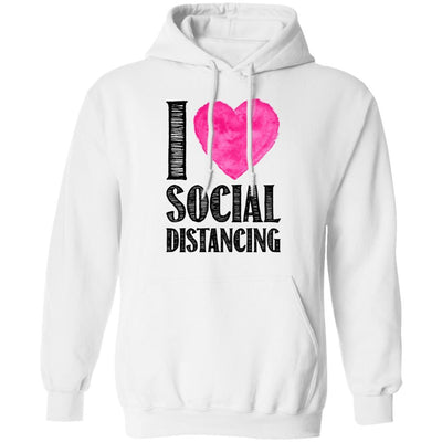 I Love Social Distancing Love Stay At Home-T-Shirt & Hoodie-Pullover Hoodie-White