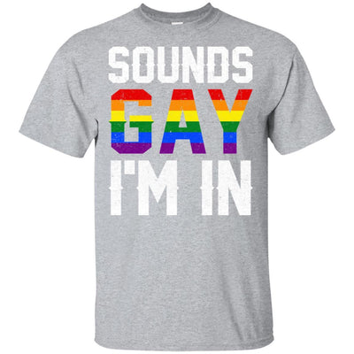 Sounds Gay I'm In Funny Rainbow Pride Month-T-Shirt & Hoodie-Classic T-Shirt-Sport Grey