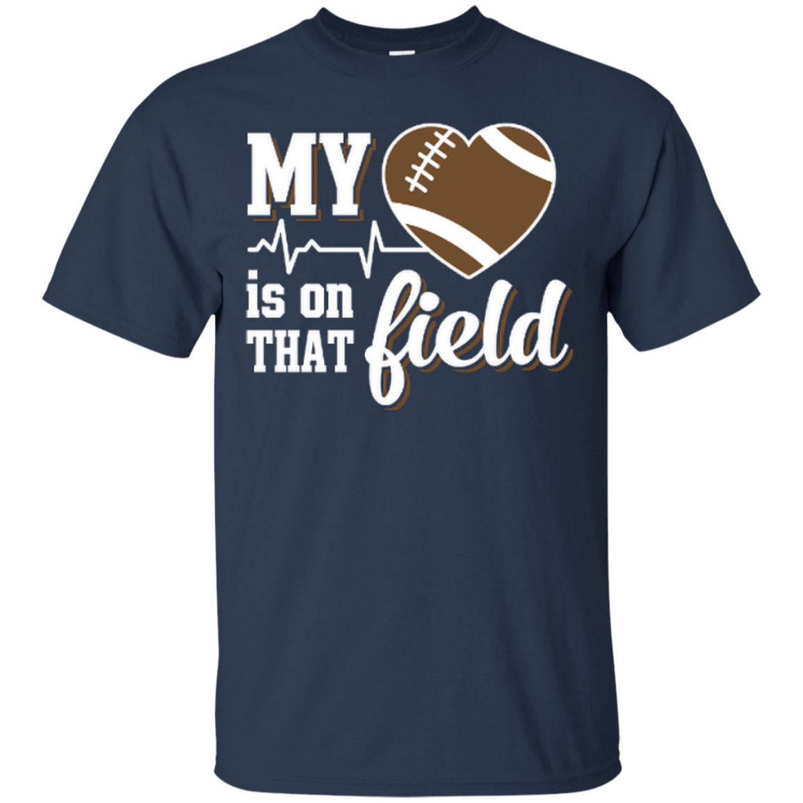 My Heart Is On That Field Football-T-Shirt & Hoodie-Classic T-Shirt-Navy