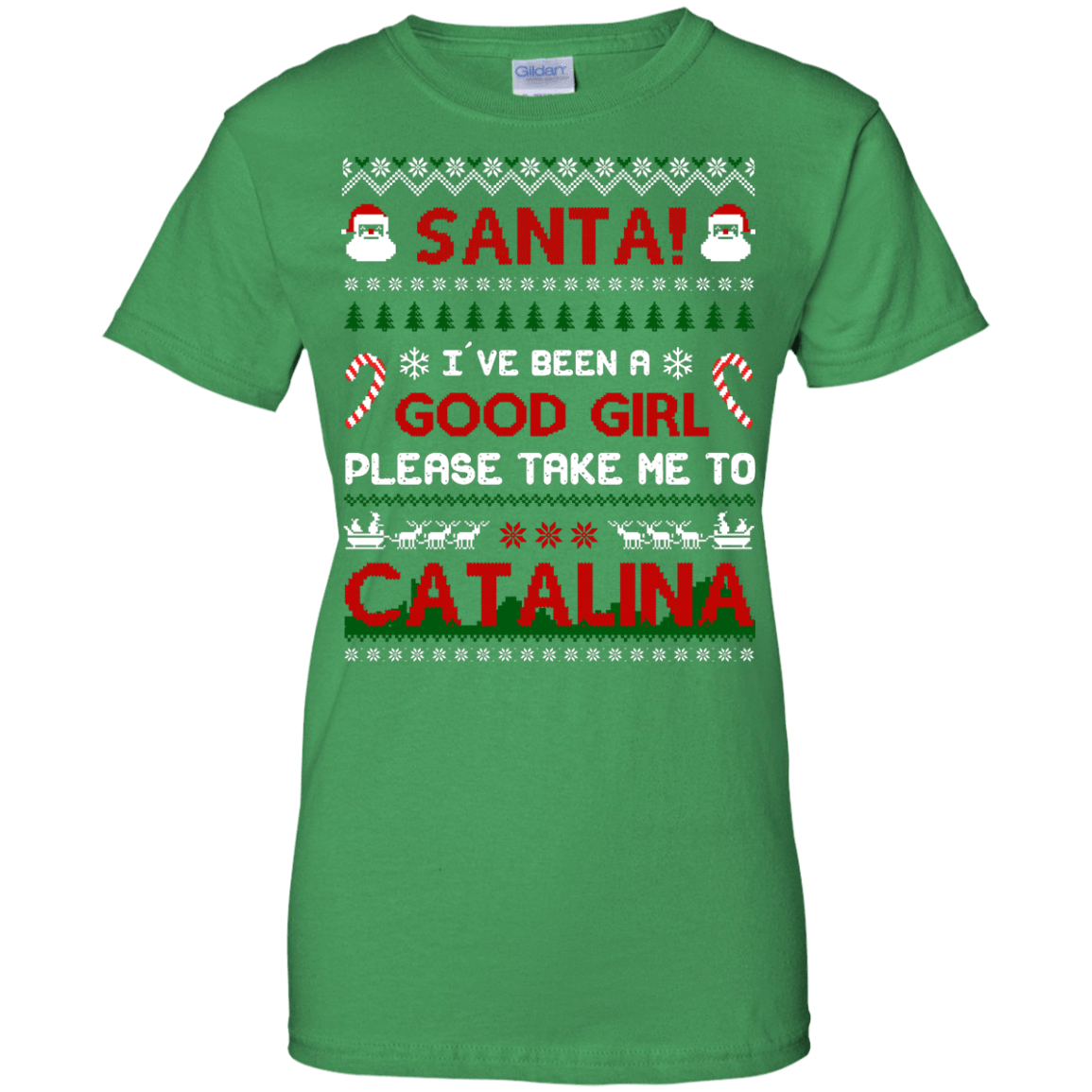 Santa I've Been A Good Girl Please Take Me To Catalina-T-Shirt & Hoodie-Women's T-Shirt-Irish Green