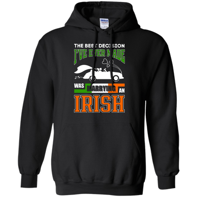 I've Ever Made Was Marrying An Irish-T-Shirt & Hoodie-Pullover Hoodie-Black