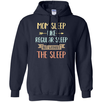 Funny Mom Sleep Like Regular Sleep Mommy Mothers Day-T-Shirt & Tank Top-Pullover Hoodie-Navy