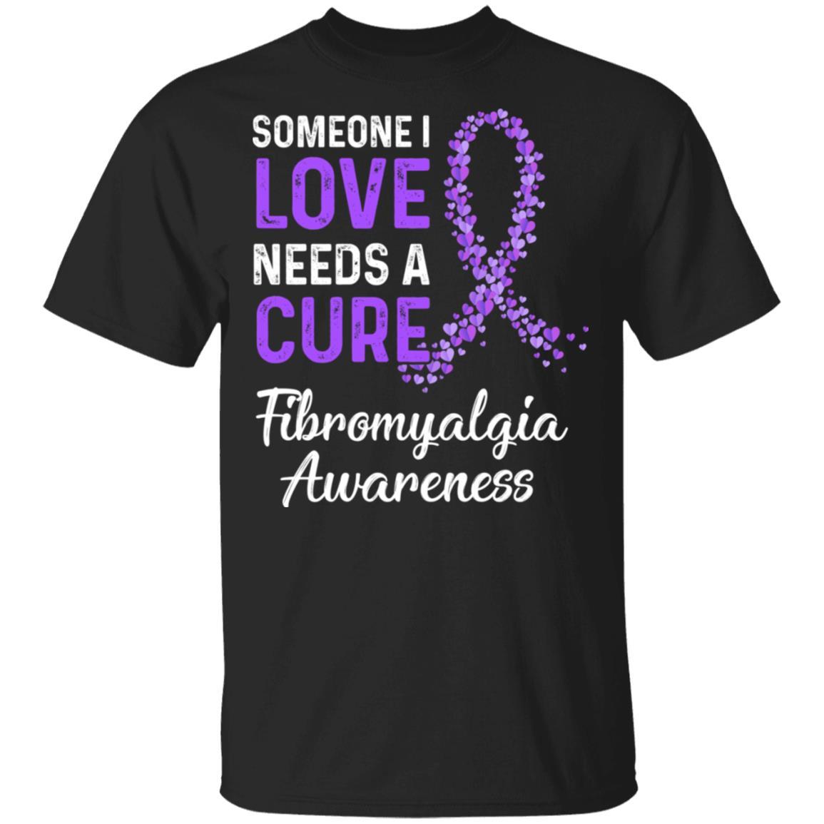 Someone I Love Needs Cure Fibromyalgia Awareness Warrior-T-Shirt & Hoodie-Classic T-Shirt-Black