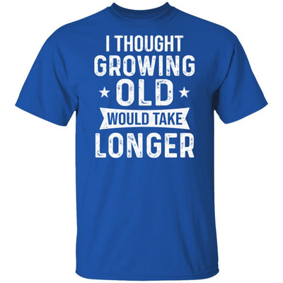 I Thought Growing Old Would Take Longer Funny Old Man-T-Shirt & Hoodie-Classic T-Shirt-Royal