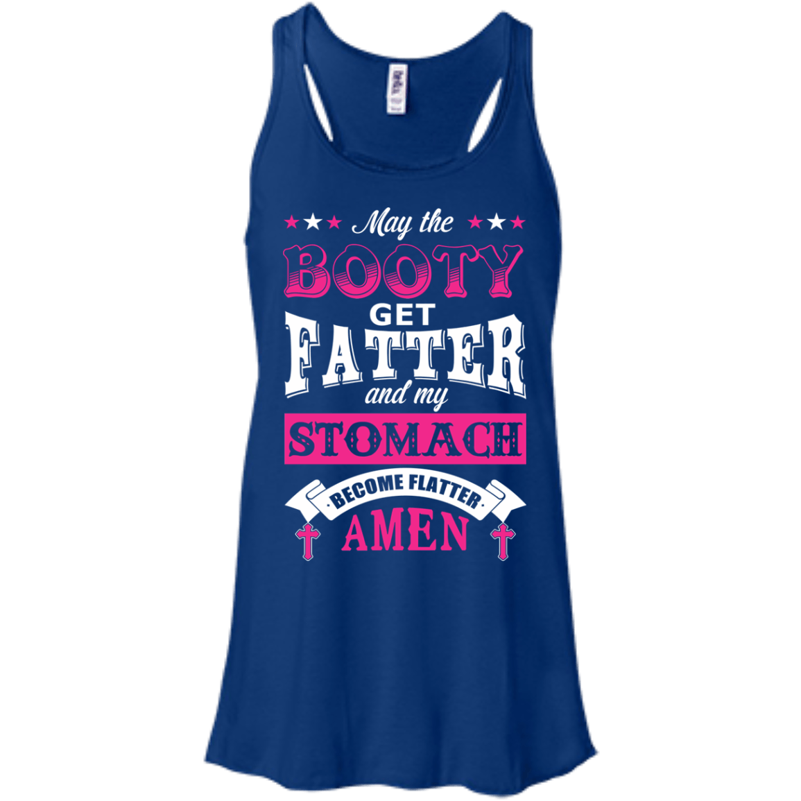 May the Booty Get Fatter Stomach Become Flatter-T-Shirt & Hoodie-Women's Flowy Racerback Tank-True Royal