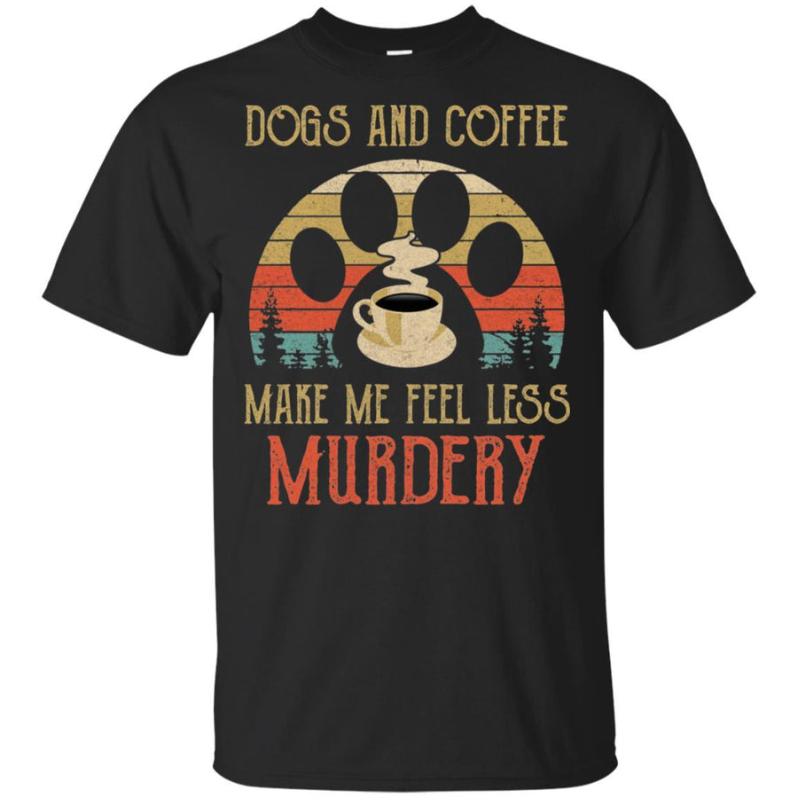 Dogs And Coffee Make Me Feel Less Murdery-T-Shirt & Hoodie-Classic T-Shirt-Black
