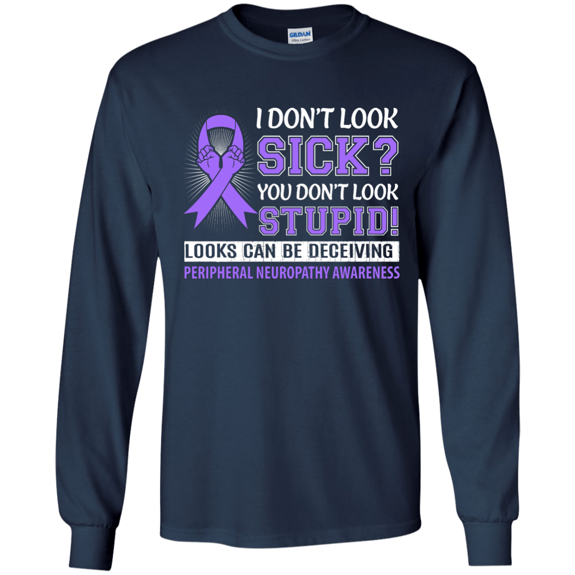 I Don't Look Sick Peripheral Neuropathy Awareness-T-Shirt & Hoodie-Long Sleeve T-Shirt-Navy