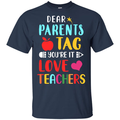 Dear Parents Tag You're It Love Teacher Funny Gift-T-Shirt & Hoodie-Classic T-Shirt-Navy