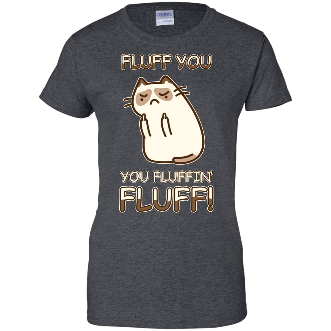 Fluff You You Fluffin' Fluff Cat Love T Shirt-T-Shirt & Hoodie-Women's T-Shirt-Dark Heather