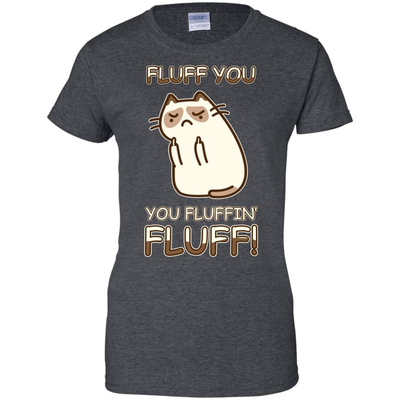 Fluff You You Fluffin' Fluff Cat Love T Shirt-T-Shirt & Hoodie-Women's T-Shirt-Dark Heather