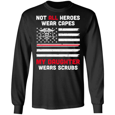 Not All Heroes Wear Capes My Daughter Wears Scrubs Nurse Gift-T-Shirt & Hoodie-Long Sleeve T-Shirt-Black