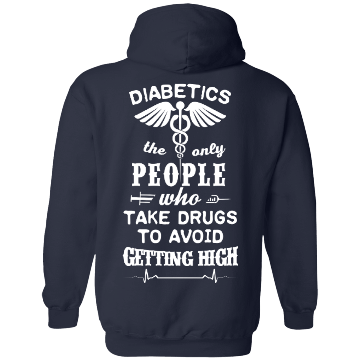 Who Take Drugs To Avoid Diabetics-T-Shirt & Hoodie-Pullover Hoodie-Navy