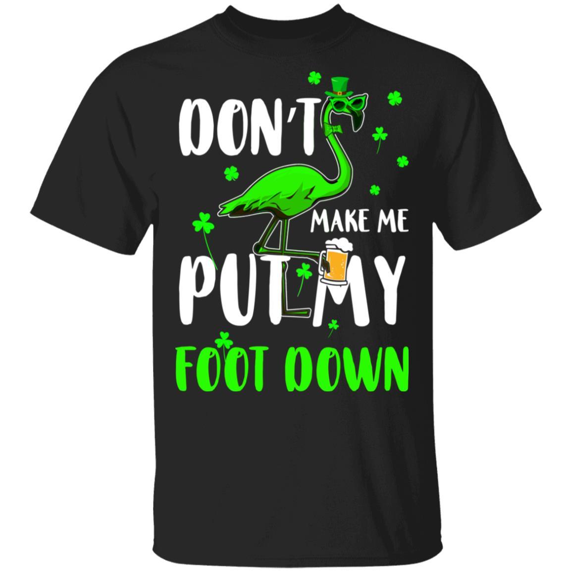 St. Patrick's Day Flamingo Don't Make Me Put My Foot Down-T-Shirt & Hoodie-Classic T-Shirt-Black