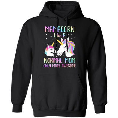 Mamacorn Like A Normal Mom Only More Awesome Unicorn Mom-T-Shirt & Hoodie-Pullover Hoodie-Black