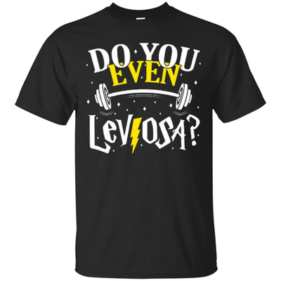 Do You Even Leviosa-T-Shirt & Hoodie-Classic T-Shirt-Black