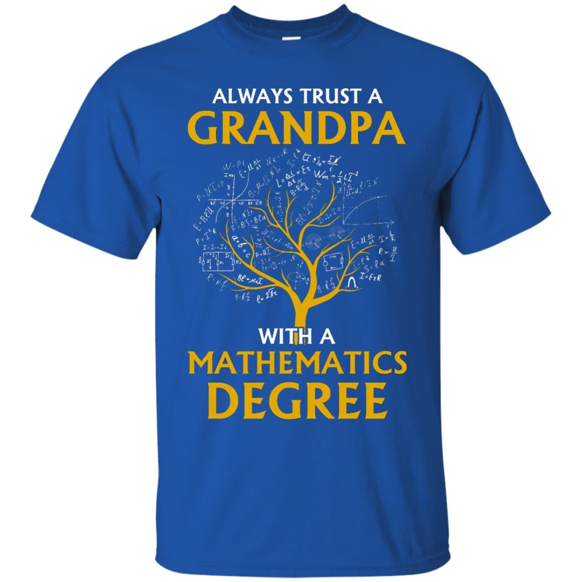 Always Trust A Grandpa With A Mathematics Degree-T-Shirt & Hoodie-Classic T-Shirt-Royal
